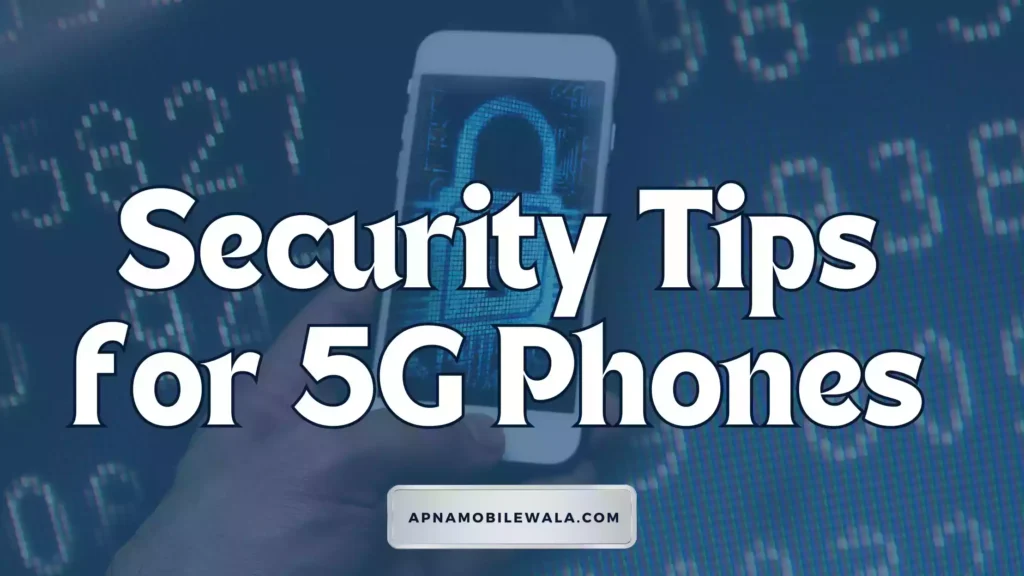 Security Tips for 5G Phones
