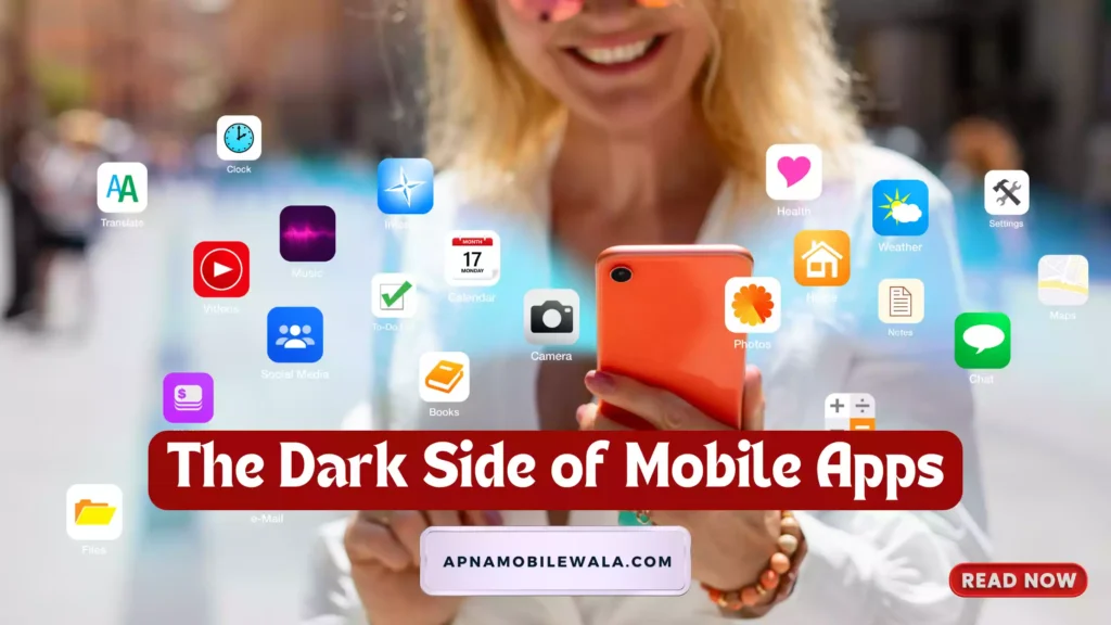 The Dark Side of Mobile Apps