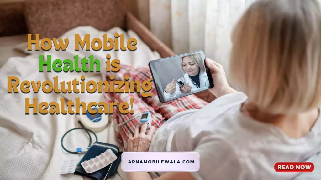 The Rise of Mobile Health: Transforming Healthcare in Your Pocket