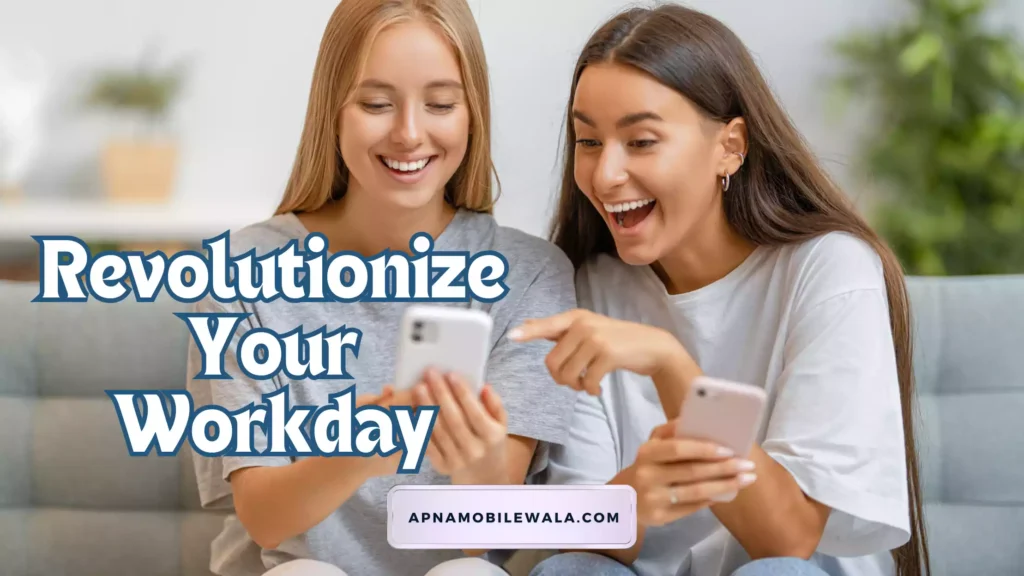 Revolutionize Your Workday