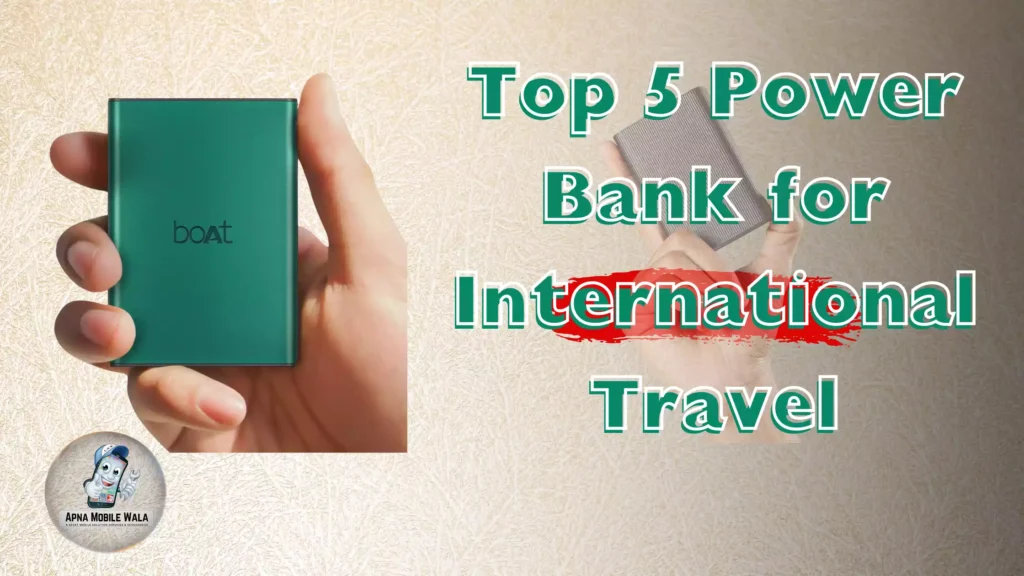 Top 5 Power Bank for International Travel