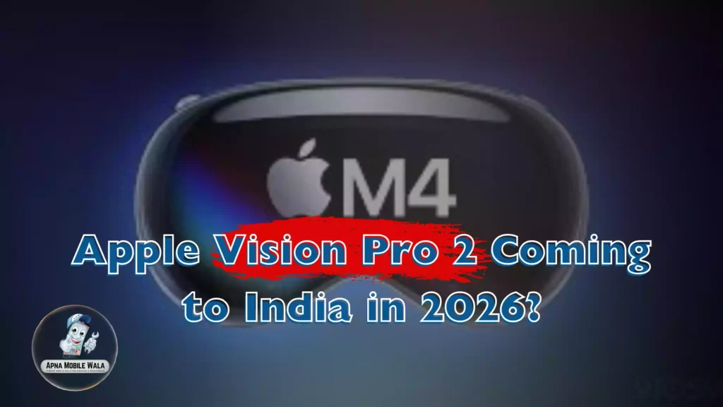 Apple Vision Pro 2 Coming to India in 2026?