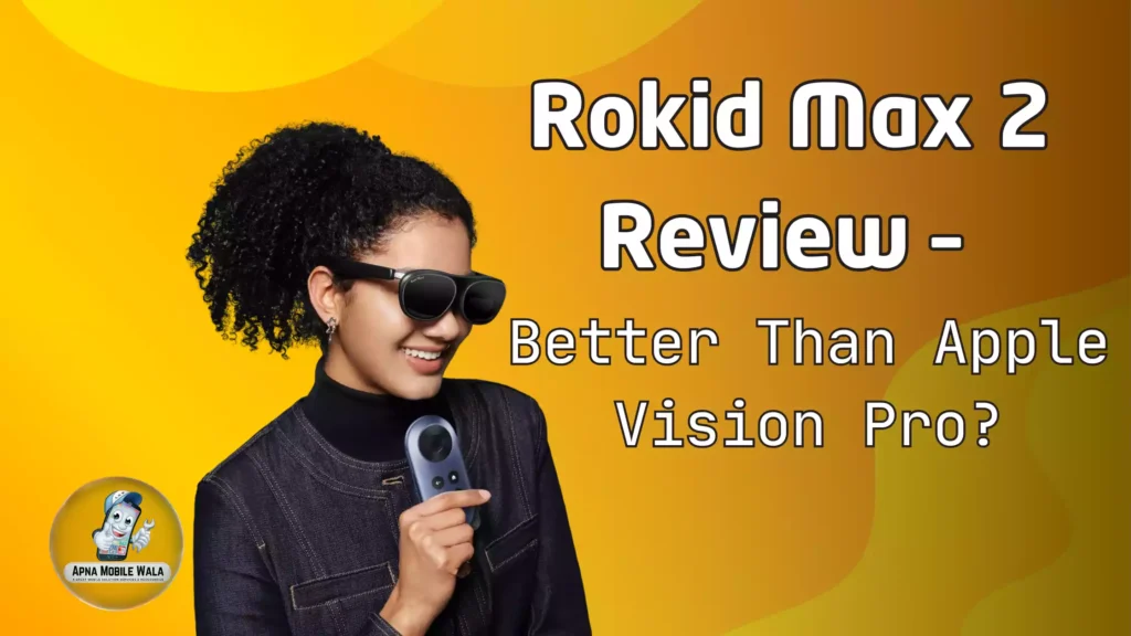 Rokid Max 2 Review – Better Than Apple Vision Pro?