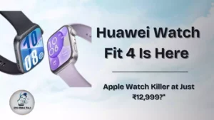 "Huawei Watch Fit 4 Is Here – Apple Watch Killer at Just ₹12,999?"